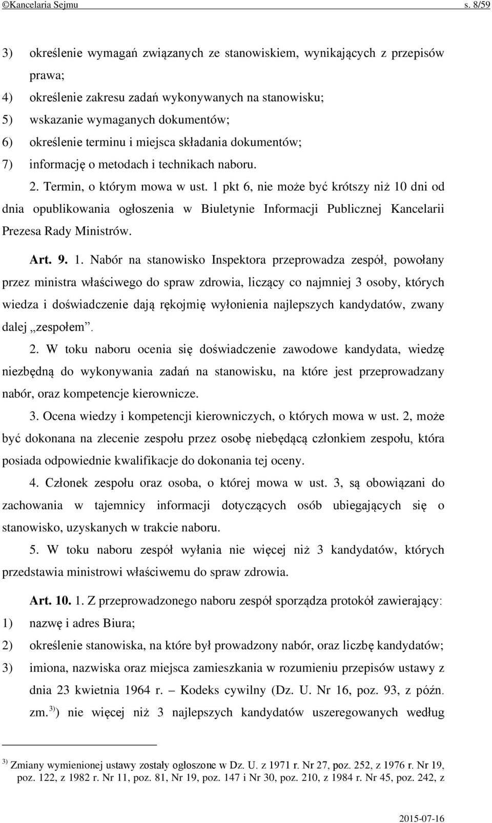 terminu i miejsca składania dokumentów; 7) informację o metodach i technikach naboru. 2. Termin, o którym mowa w ust.