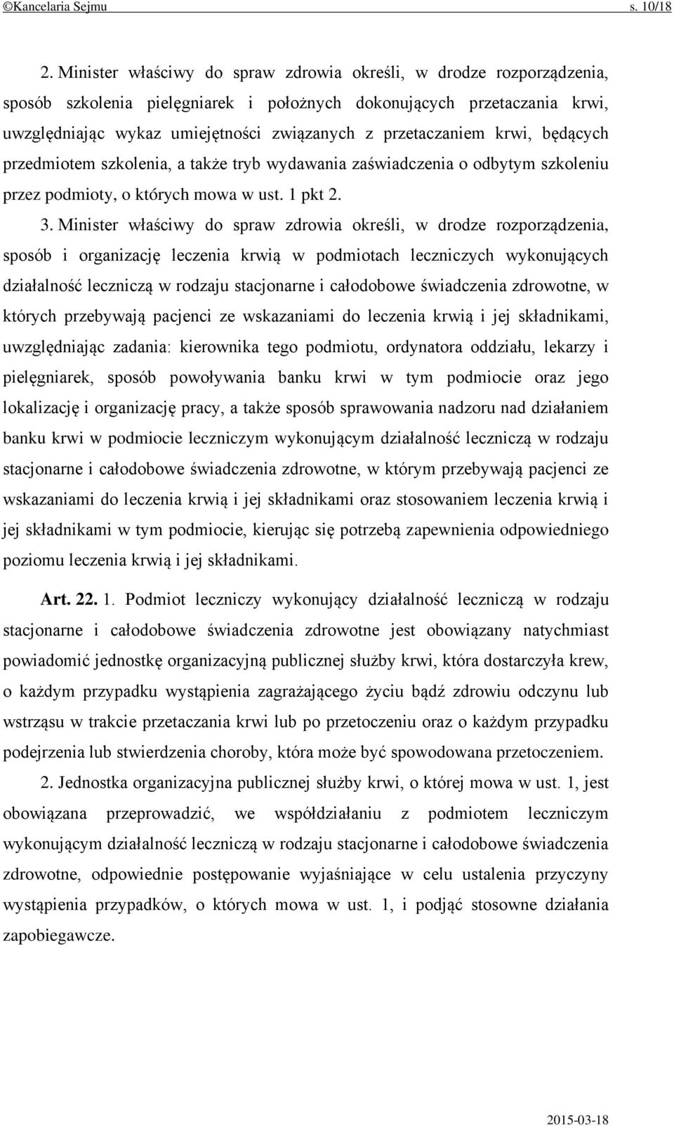 przetaczaniem krwi, będących przedmiotem szkolenia, a także tryb wydawania zaświadczenia o odbytym szkoleniu przez podmioty, o których mowa w ust. 1 pkt 2. 3.