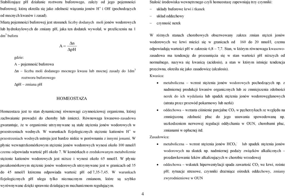 p Δn liczba moli dodanego mocnego kwasu lub mocnej zasady do 1dm roztworu buforowego Δp zmiana p OMEOSTAZA omeostaza jest to stan dynamicznej równowagi czynnościowej organizmu, której zachwaianie