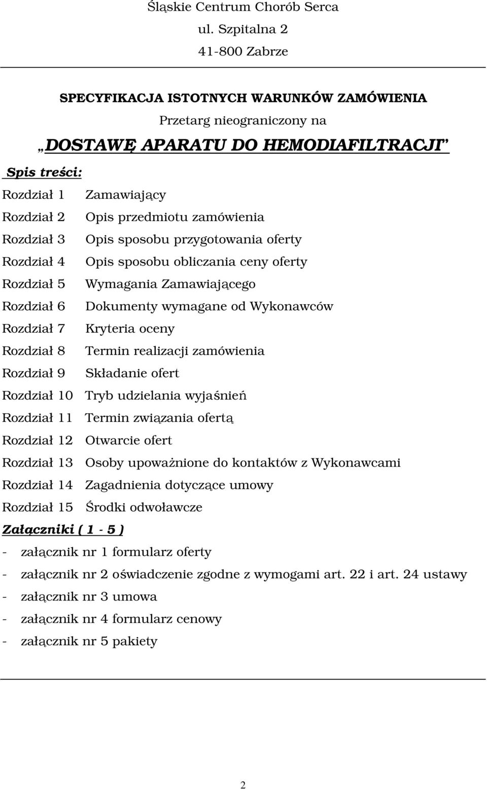 zamówienia Rozdział 3 Opis sposobu przygotowania oferty Rozdział 4 Opis sposobu obliczania ceny oferty Rozdział 5 Wymagania Zamawiającego Rozdział 6 Dokumenty wymagane od Wykonawców Rozdział 7