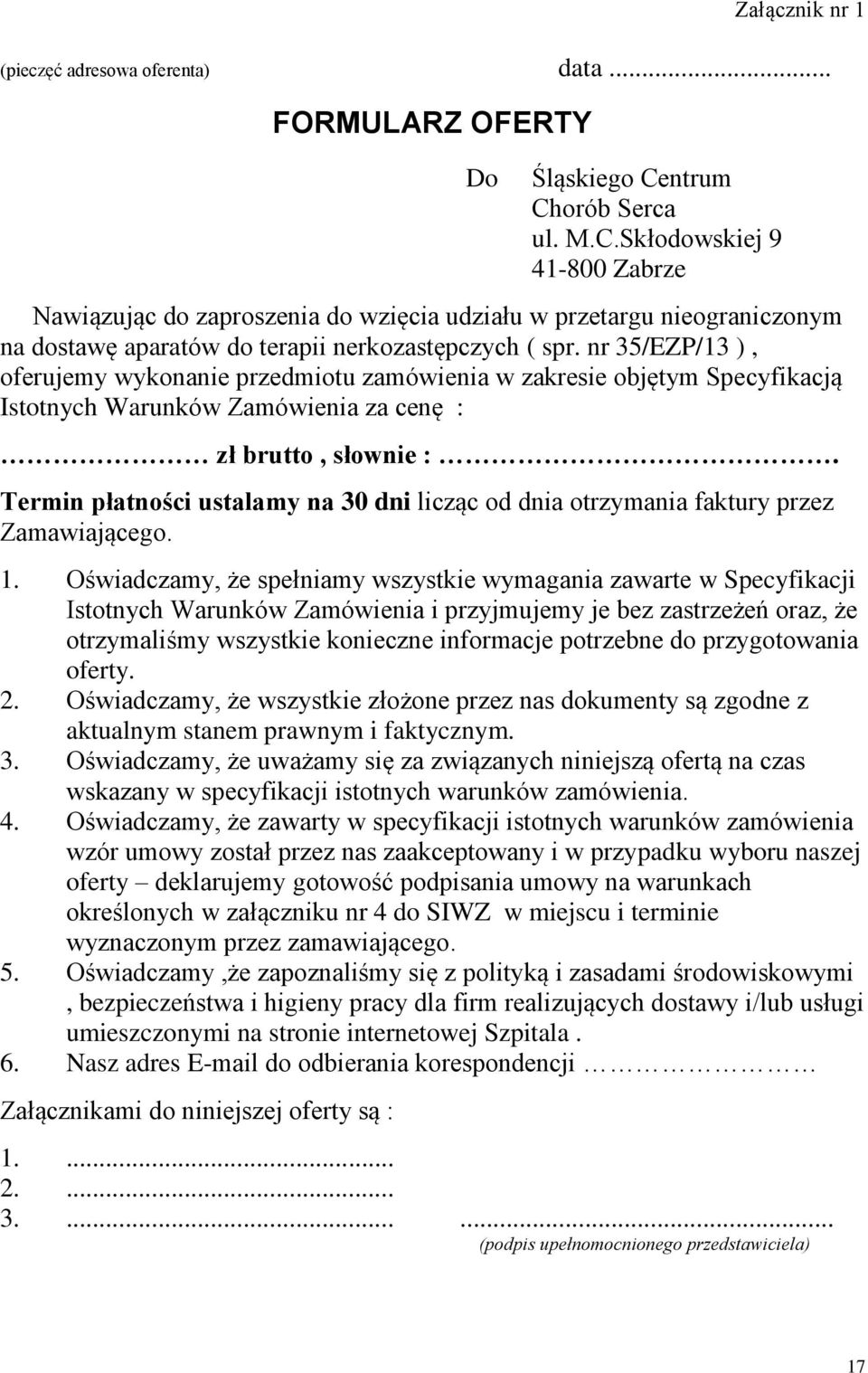 nr 35/EZP/13 ), oferujemy wykonanie przedmiotu zamówienia w zakresie objętym Specyfikacją Istotnych Warunków Zamówienia za cenę : zł brutto, słownie :.