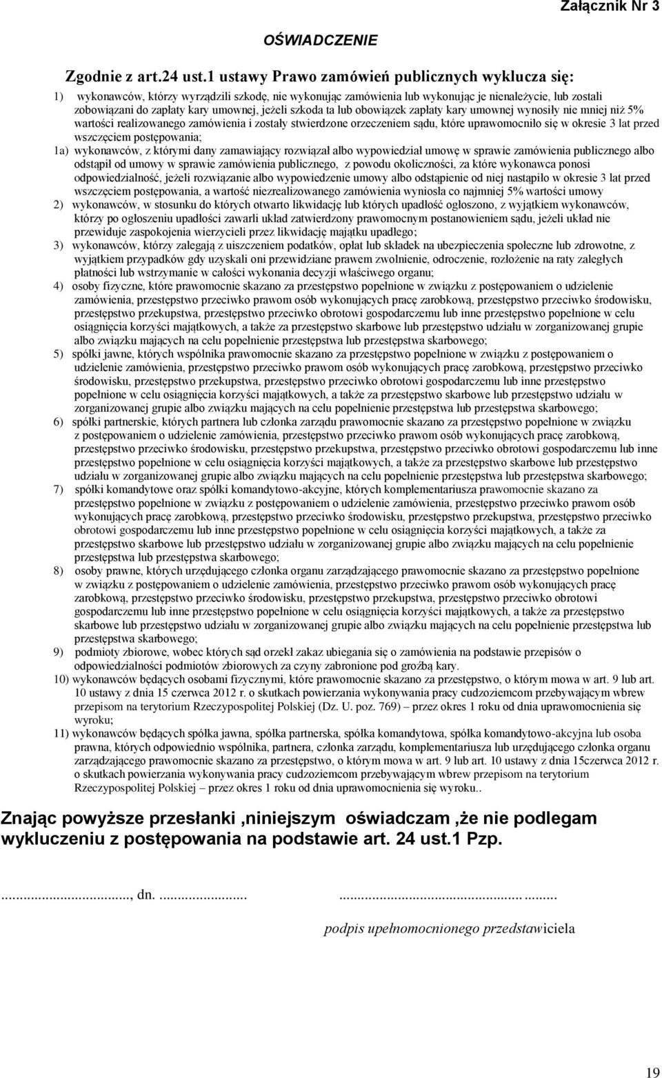 jeżeli szkoda ta lub obowiązek zapłaty kary umownej wynosiły nie mniej niż 5% wartości realizowanego zamówienia i zostały stwierdzone orzeczeniem sądu, które uprawomocniło się w okresie 3 lat przed