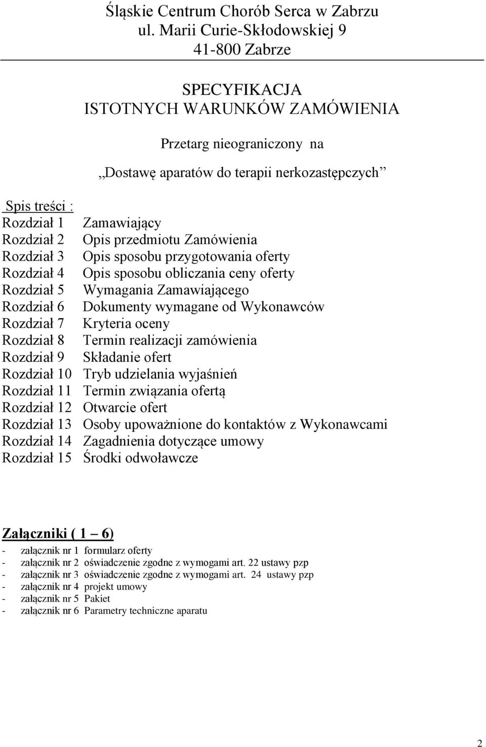 Rozdział 2 Opis przedmiotu Zamówienia Rozdział 3 Opis sposobu przygotowania oferty Rozdział 4 Opis sposobu obliczania ceny oferty Rozdział 5 Wymagania Zamawiającego Rozdział 6 Dokumenty wymagane od