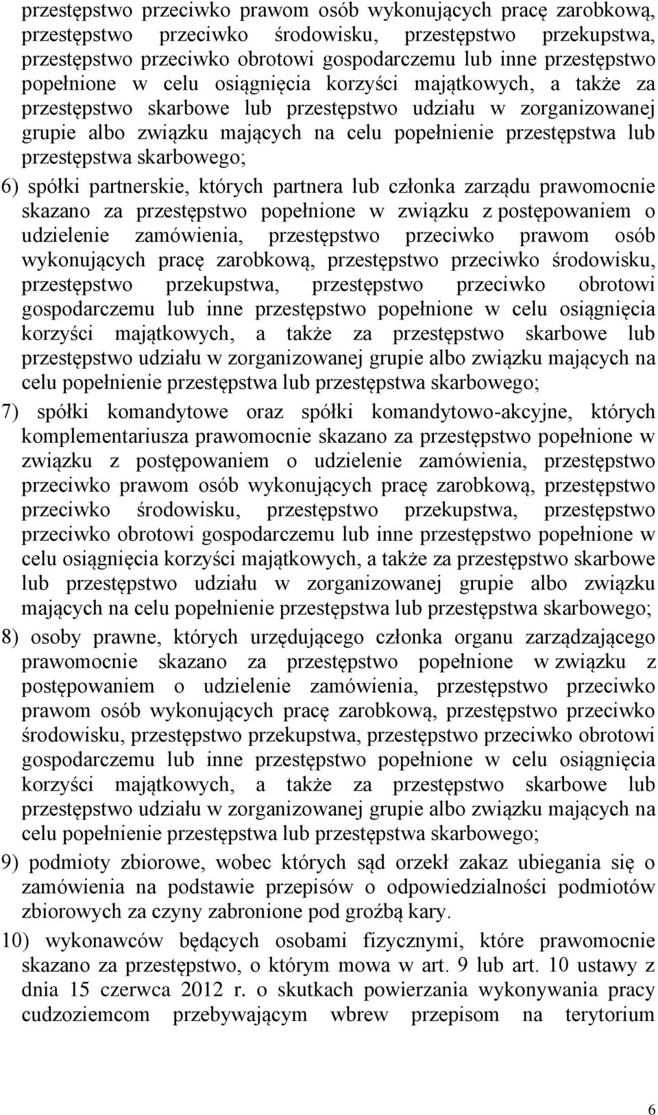 przestępstwa skarbowego; 6) spółki partnerskie, których partnera lub członka zarządu prawomocnie skazano za przestępstwo popełnione w związku z postępowaniem o udzielenie zamówienia,   przestępstwa