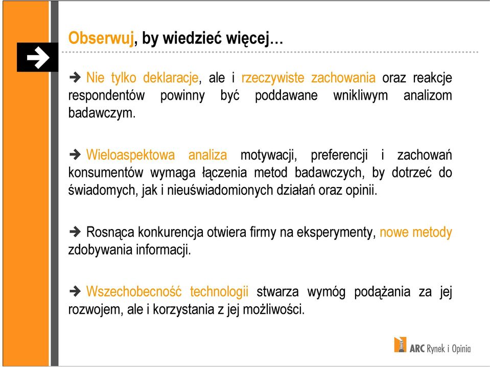 Wieloaspektowa analiza motywacji, preferencji i zachowań konsumentów wymaga łączenia metod badawczych, by dotrzeć do świadomych,