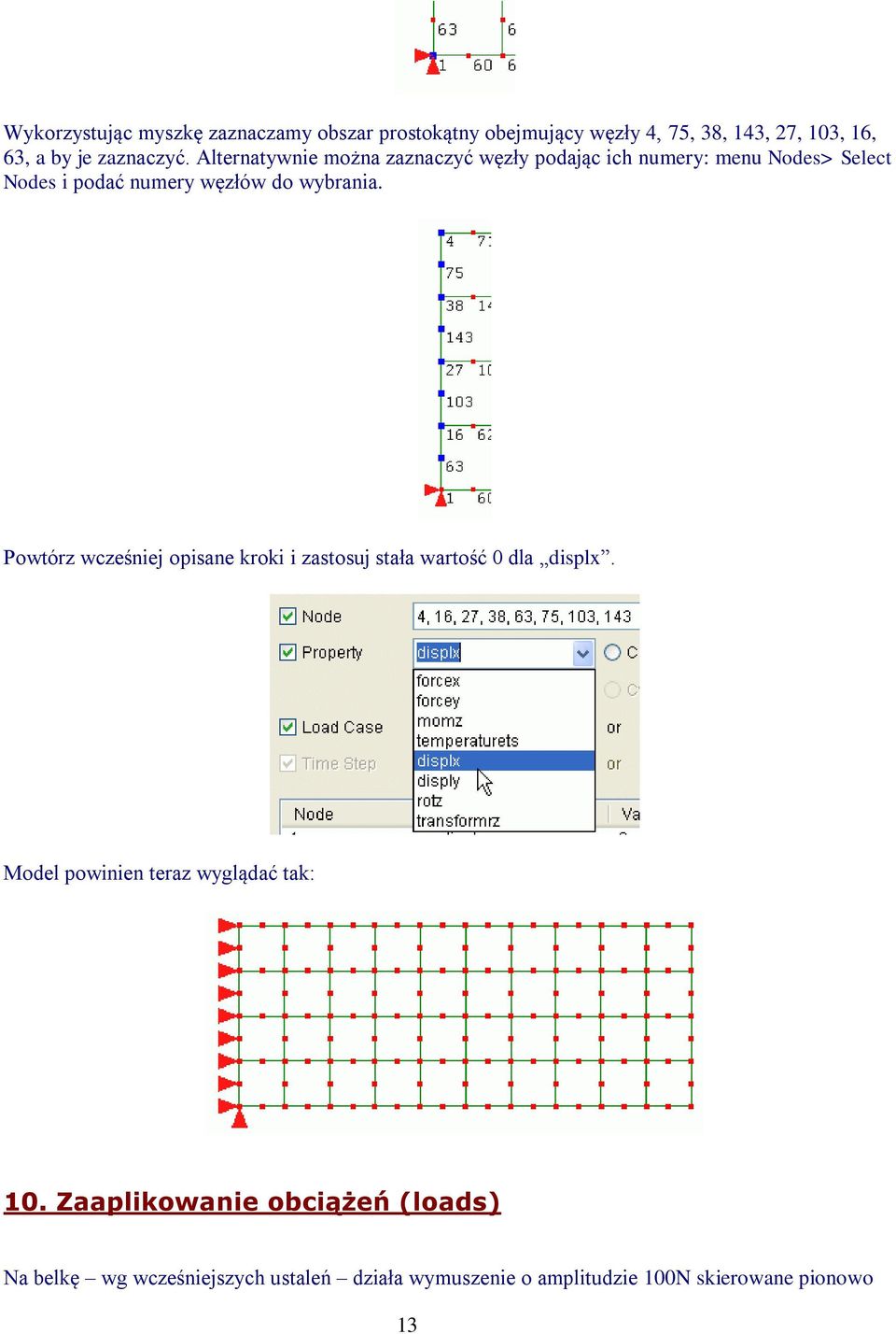 Alternatywnie można zaznaczyć węzły podając ich numery: menu Nodes> Select Nodes i podać numery węzłów do wybrania.
