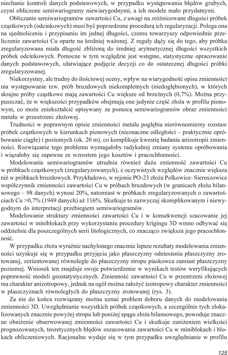 Polega ona na ujednoliceniu i przypisaniu im jednej d³ugoœci, czemu towarzyszy odpowiednie przeliczenie zawartoœci Cu oparte na œredniej wa onej.