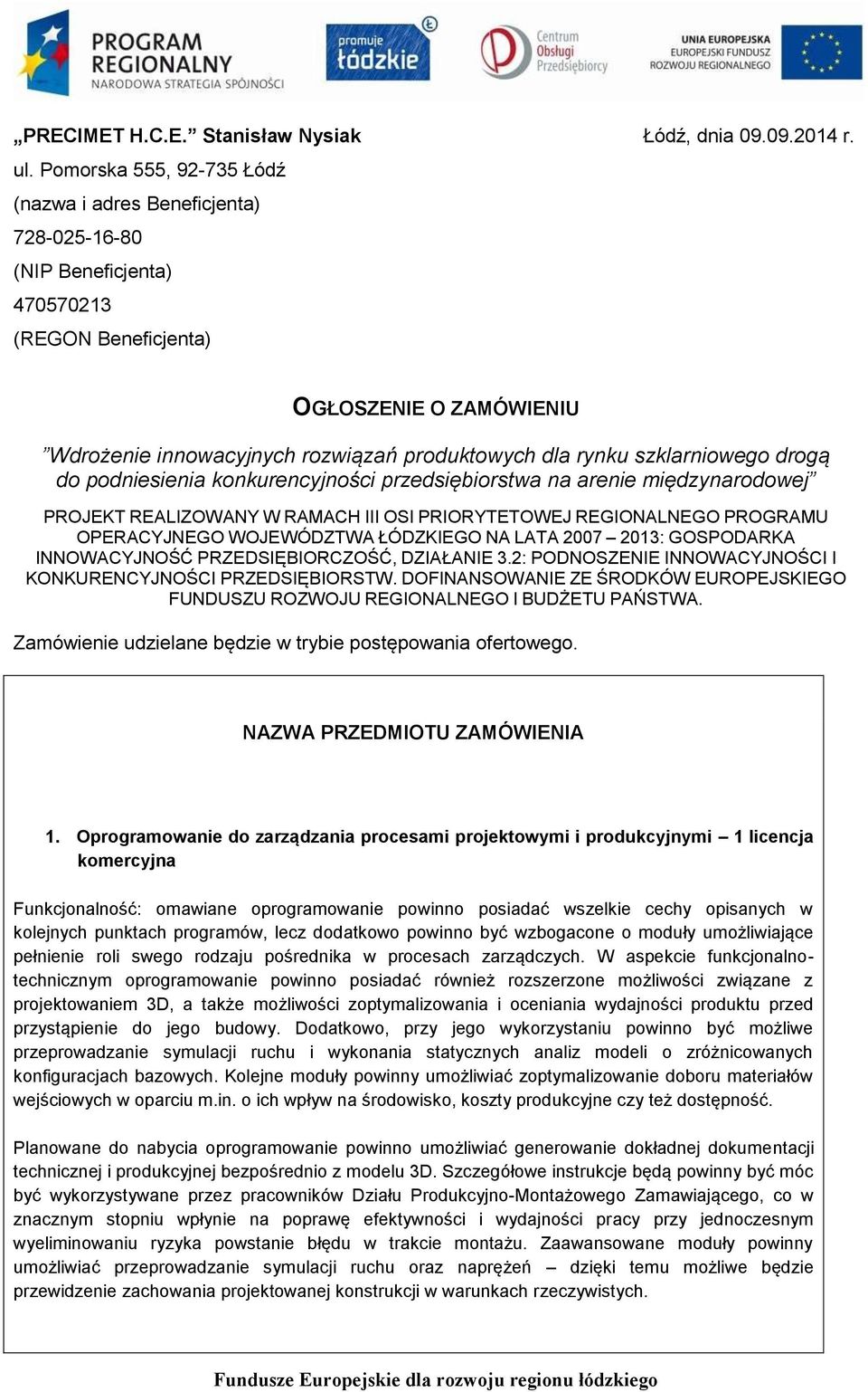 szklarniowego drogą do podniesienia konkurencyjności przedsiębiorstwa na arenie międzynarodowej PROJEKT REALIZOWANY W RAMACH III OSI PRIORYTETOWEJ REGIONALNEGO PROGRAMU OPERACYJNEGO WOJEWÓDZTWA