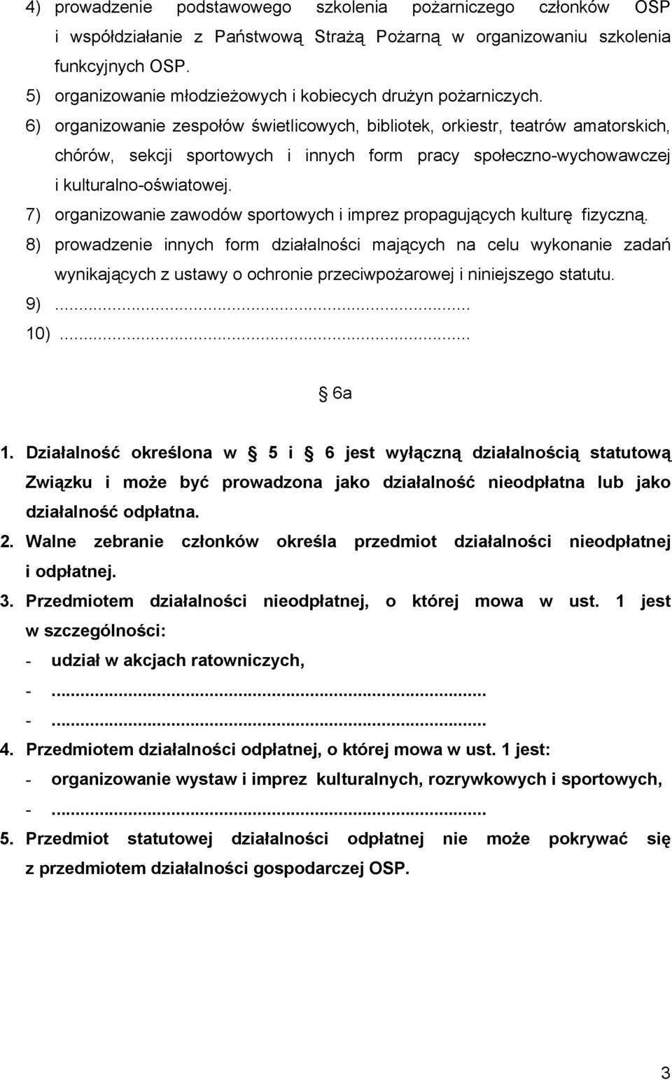 6) organizowanie zespołów świetlicowych, bibliotek, orkiestr, teatrów amatorskich, chórów, sekcji sportowych i innych form pracy społeczno-wychowawczej i kulturalno-oświatowej.