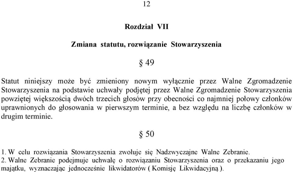 uprawnionych do głosowania w pierwszym terminie, a bez względu na liczbę członków w drugim terminie. 50 1.