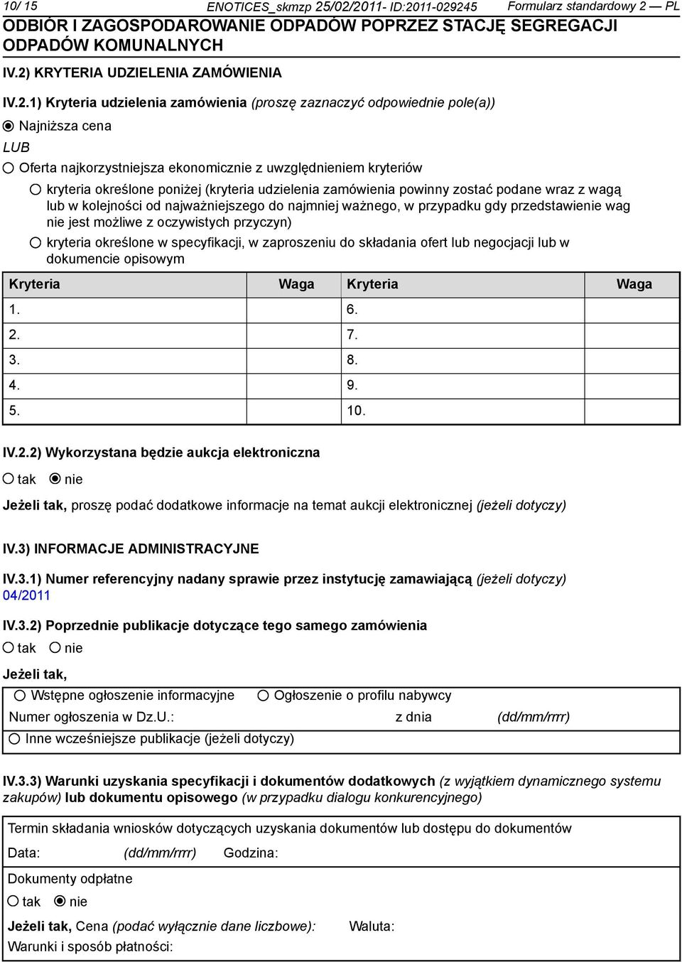 najkorzystjsza ekonomicz z uwzględm kryteriów kryteria określone poniżej (kryteria udzielenia zamówienia powinny zostać podane wraz z wagą lub w kolejności od najważjszego do najmj ważnego, w