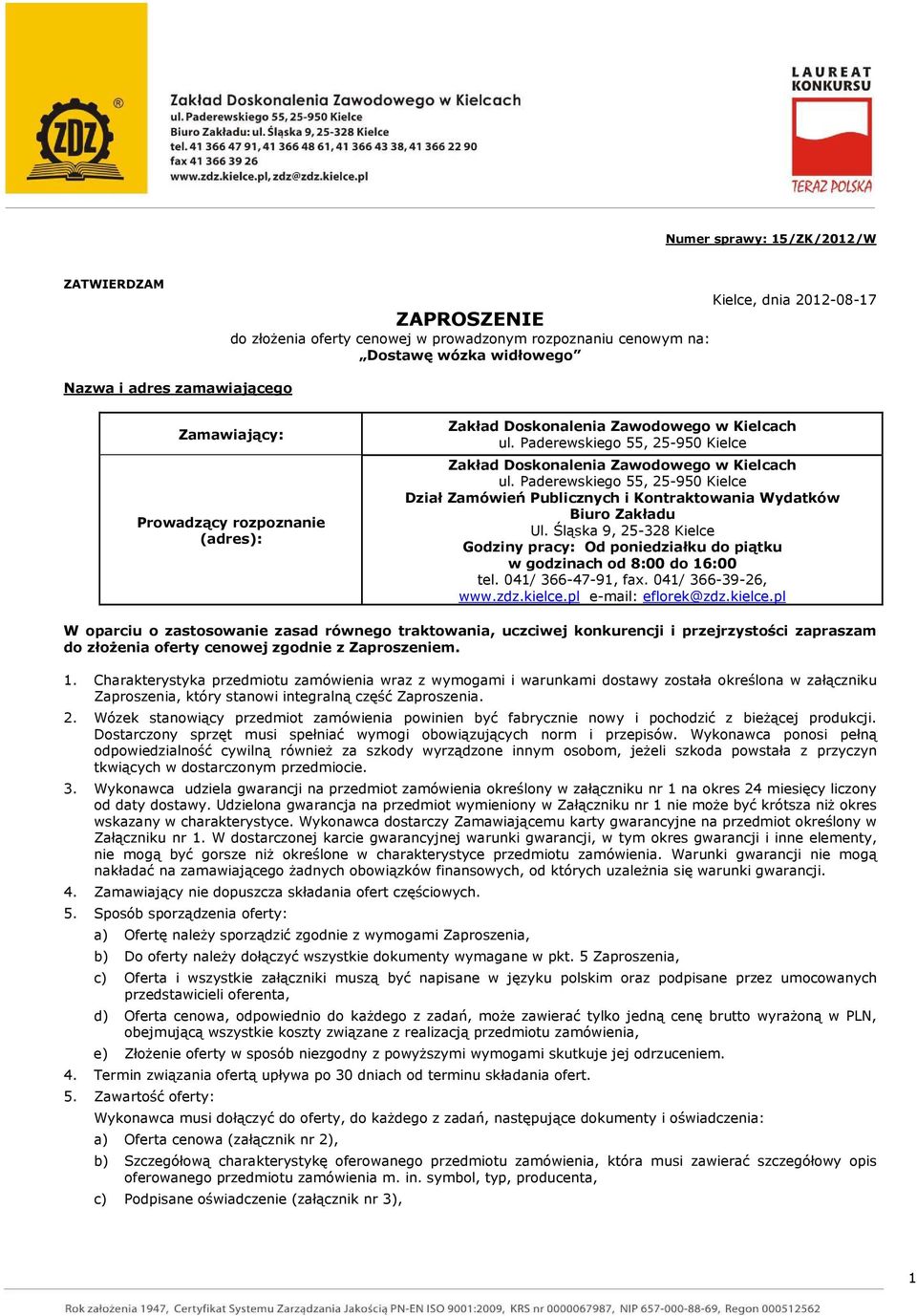 Paderewskiego 55, 25-950 Kielce Dział Zamówień Publicznych i Kontraktowania Wydatków Biuro Zakładu Ul.