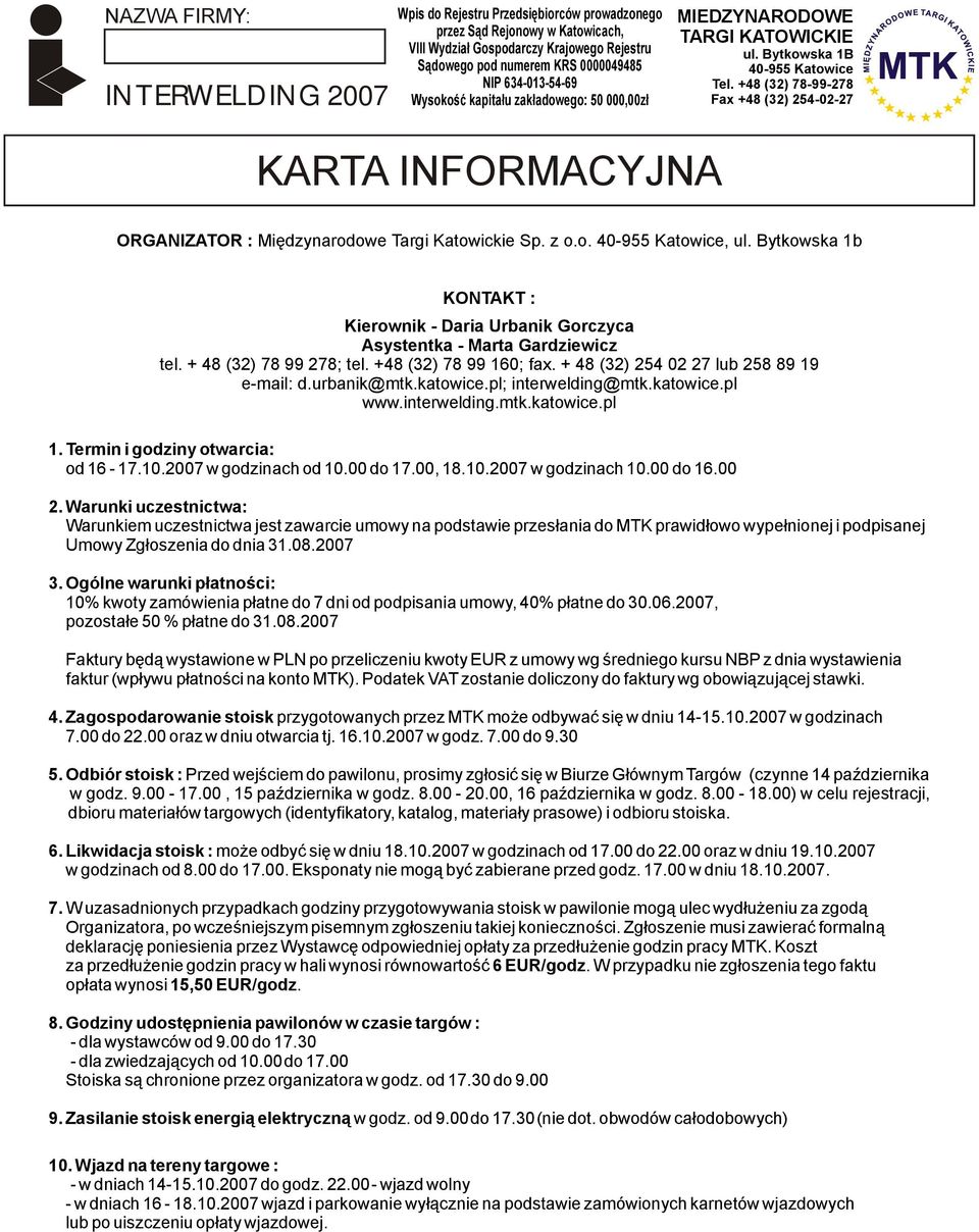 katowice.pl; interwelding@mtk.katowice.pl www.interwelding.mtk.katowice.pl 1. Termin i godziny otwarcia: od 16-17.10.007