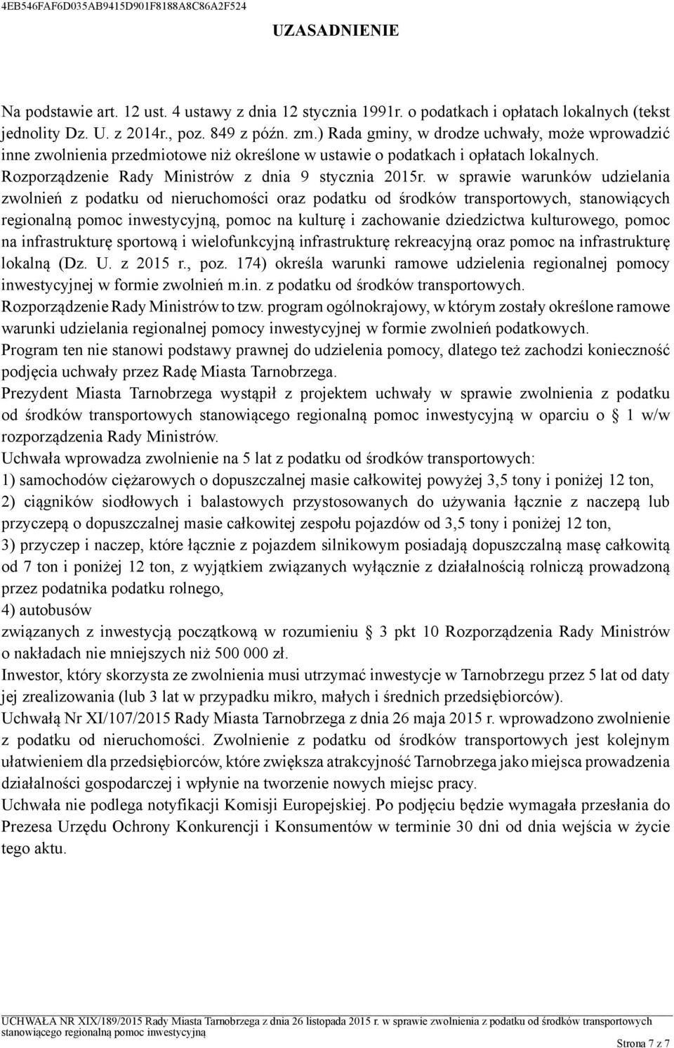 w sprawie warunków udzielania zwolnień z podatku od nieruchomości oraz podatku od środków transportowych, stanowiących regionalną pomoc inwestycyjną, pomoc na kulturę i zachowanie dziedzictwa