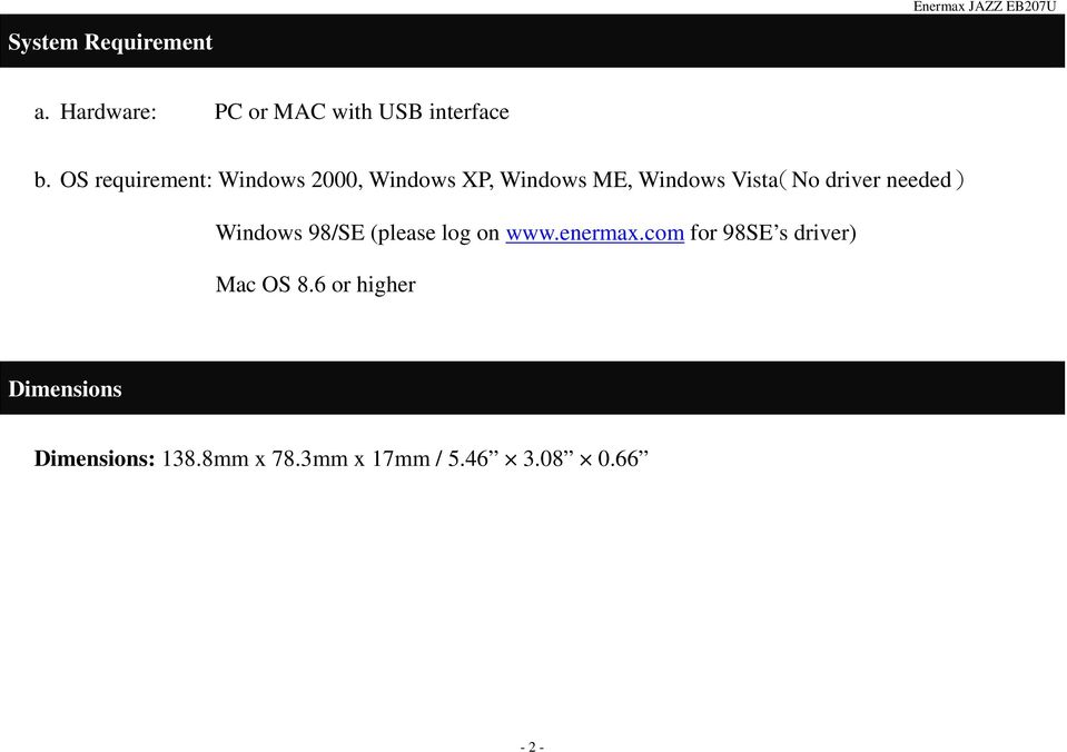 OS requirement: Windows 2000, Windows XP, Windows ME, Windows Vista(No driver