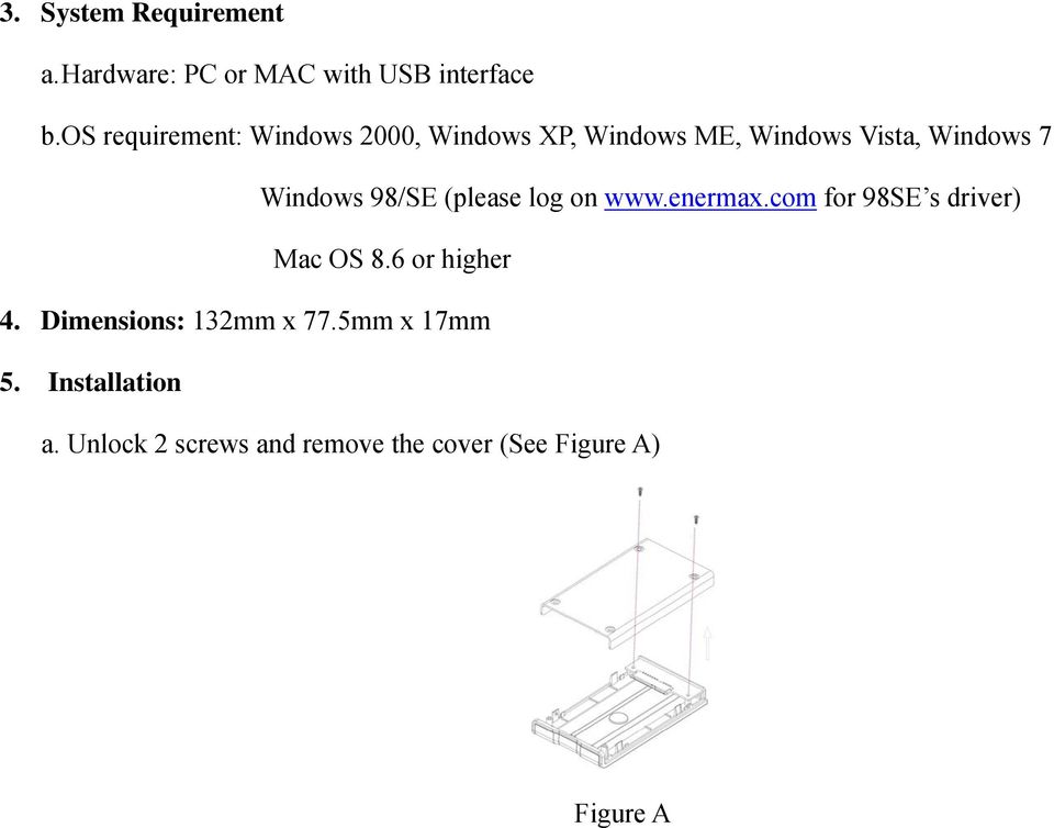 98/SE (please log on www.enermax.com for 98SE s driver) Mac OS 8.6 or higher 4.