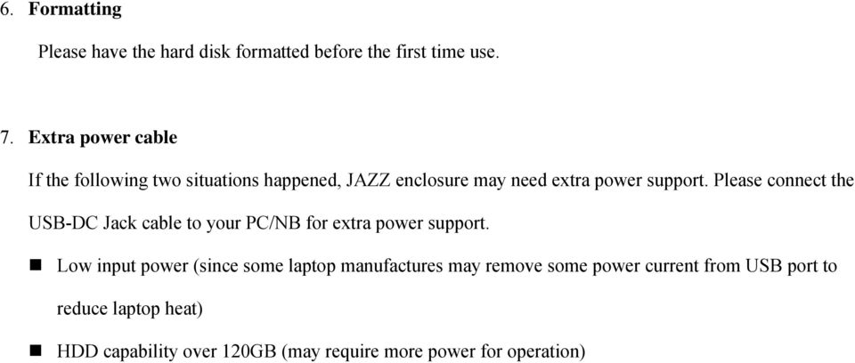 Please connect the USB-DC Jack cable to your PC/NB for extra power support.