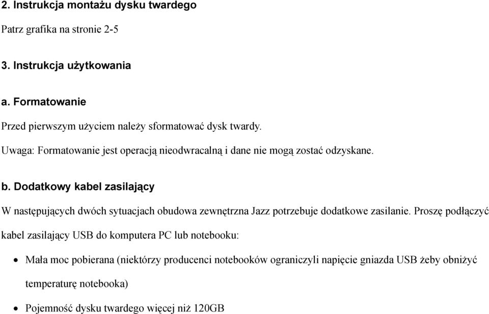 Uwaga: Formatowanie jest operacją nieodwracalną i dane nie mogą zostać odzyskane. b.