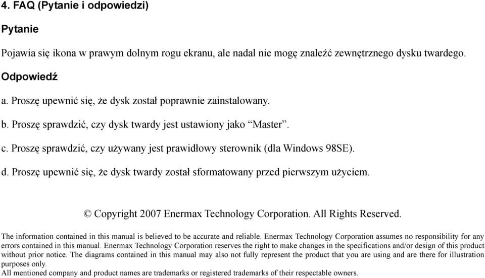 d. Proszę upewnić się, że dysk twardy został sformatowany przed pierwszym użyciem. Copyright 2007 Enermax Technology Corporation. All Rights Reserved.