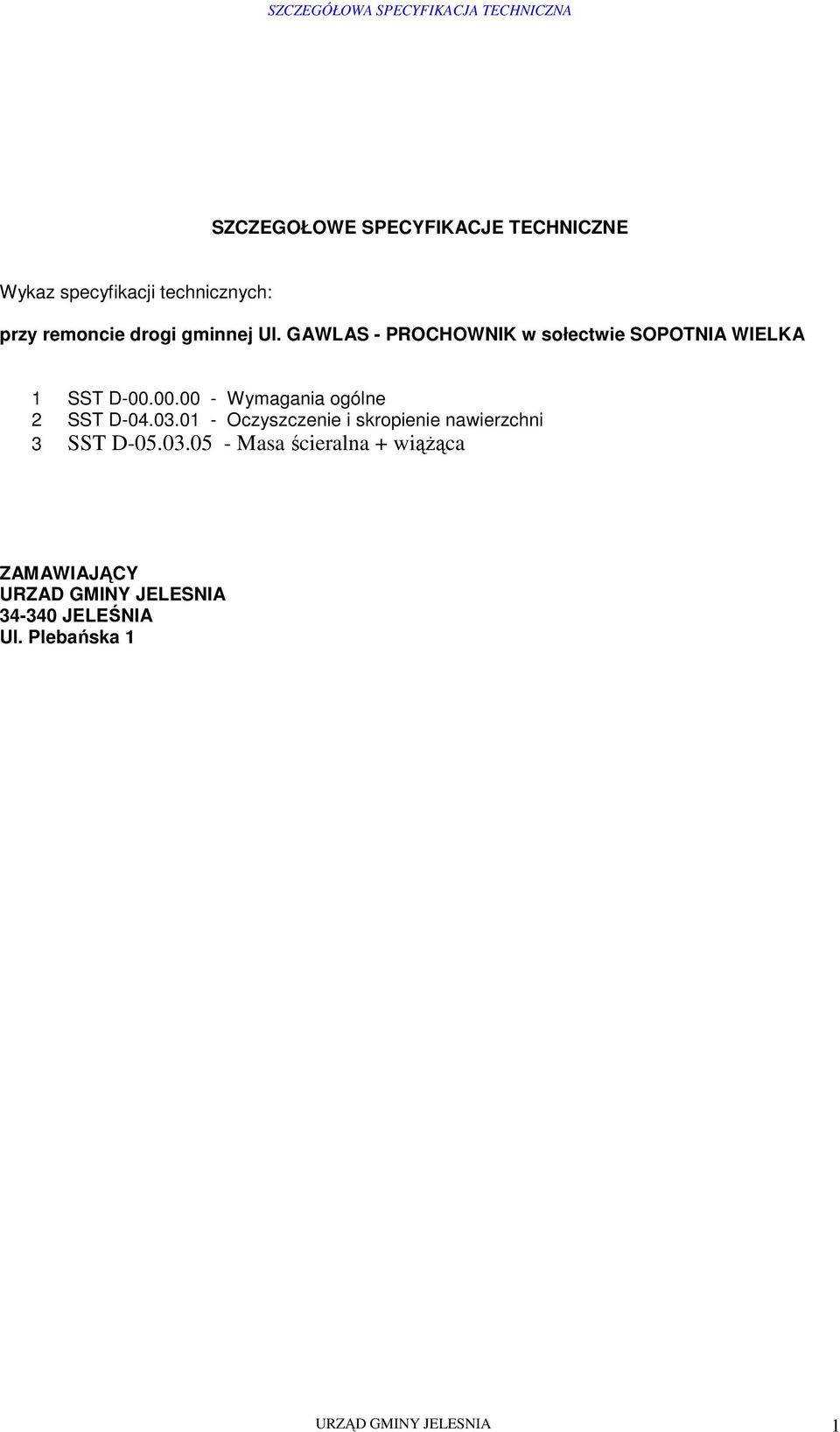 00.00 - Wymagania ogólne 2 SST D-04.03.01 - Oczyszczenie i skropienie nawierzchni 3 SST D-05.