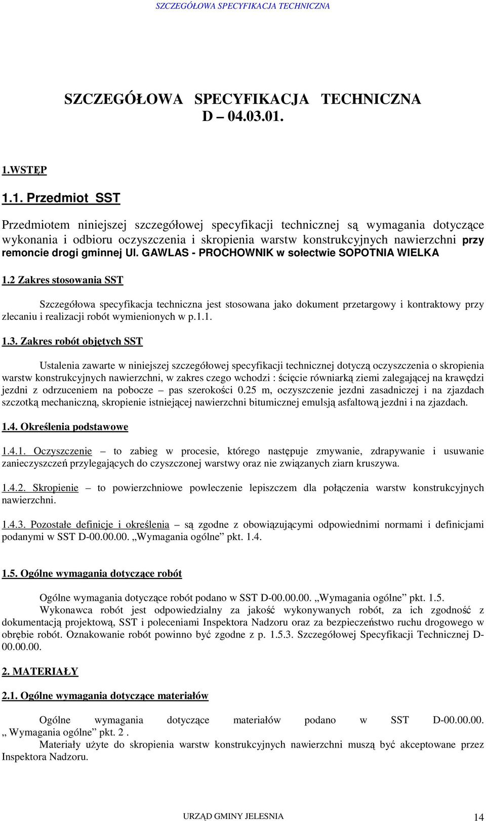 remoncie drogi gminnej Ul. GAWLAS - PROCHOWNIK w sołectwie SOPOTNIA WIELKA 1.