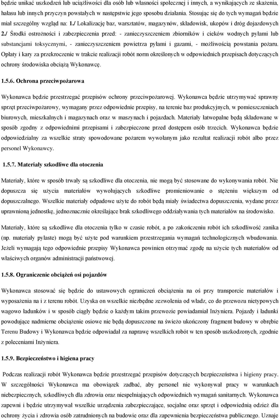 / Środki ostrożności i zabezpieczenia przed: - zanieczyszczeniem zbiorników i cieków wodnych pyłami lub substancjami toksycznymi, - zanieczyszczeniem powietrza pyłami i gazami, - możliwością