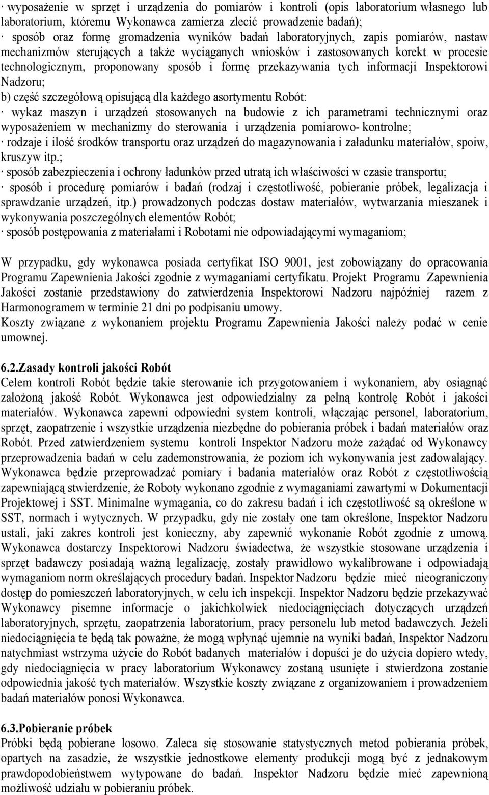 informacji Inspektorowi Nadzoru; b) czêœã szczegóùow¹ opisuj¹c¹ dla ka dego asortymentu Robót: wykaz maszyn i urz¹dzeñ stosowanych na budowie z ich parametrami technicznymi oraz wyposa eniem w
