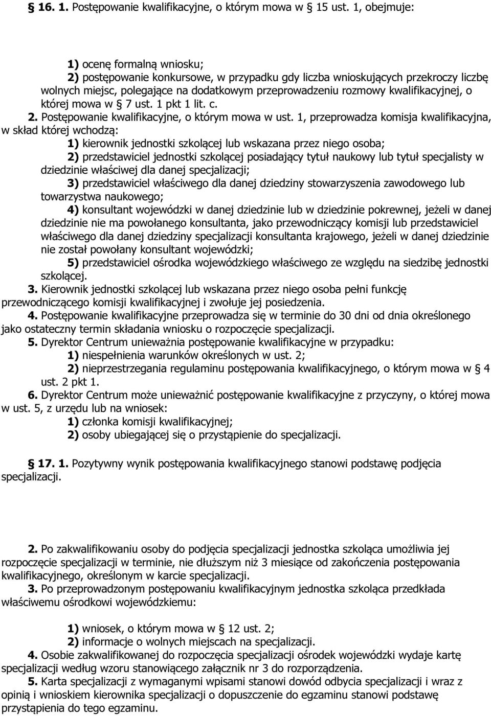 kwalifikacyjnej, o której mowa w 7 ust. 1 pkt 1 lit. c. 2. Postępowanie kwalifikacyjne, o którym mowa w ust.