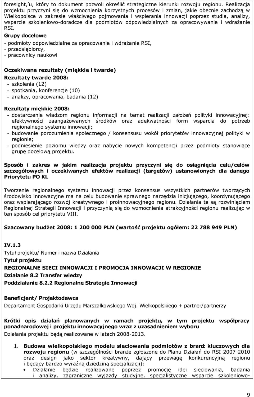 wsparcie szkoleniowo-doradcze dla podmiotów odpowiedzialnych za opracowywanie i wdraŝanie RSI.