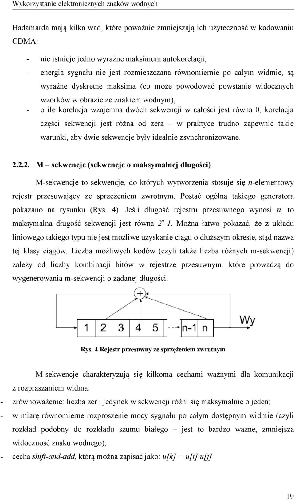 części sekwencji jest różna od zera w praktyce trudno zapewnić takie warunki, aby dwie sekwencje były idealnie zsynchronizowane. 2.