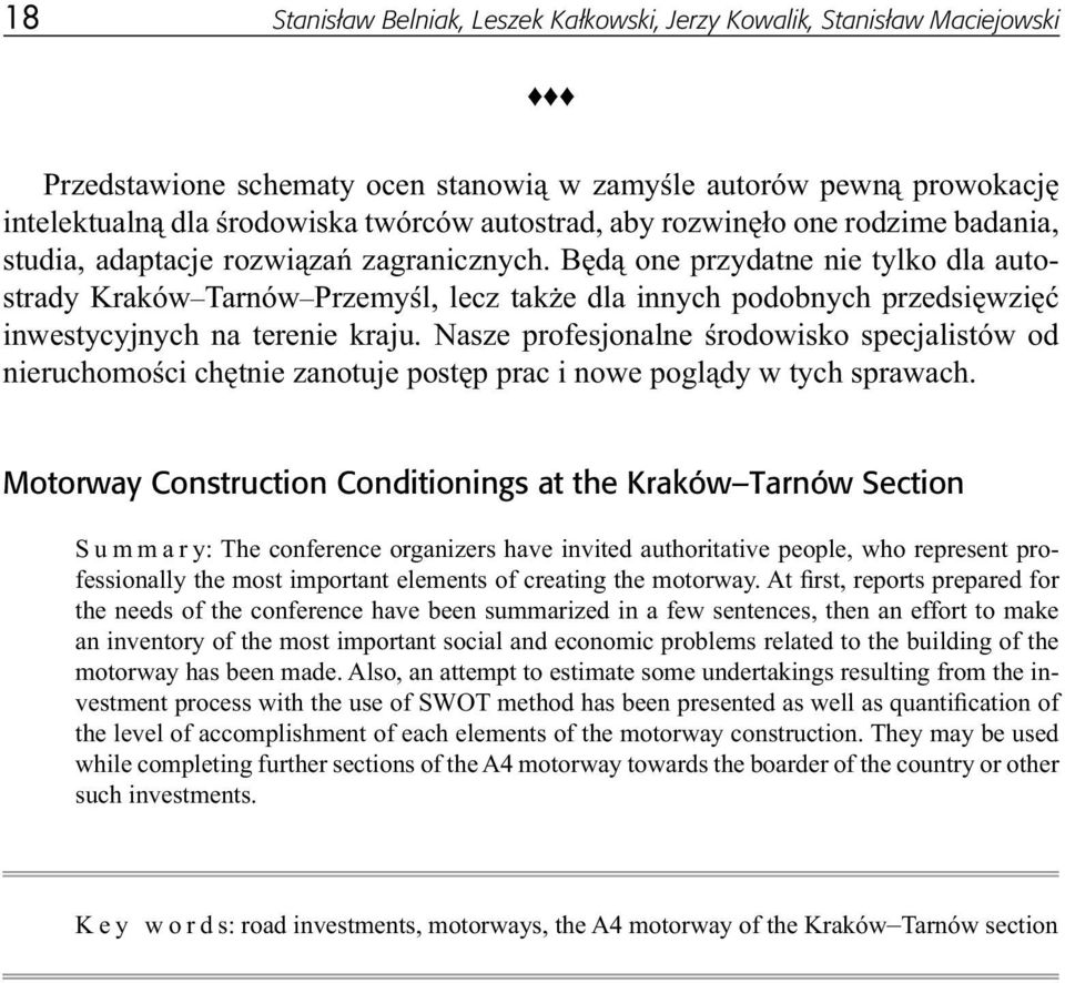 Będą one przydatne nie tylko dla autostrady Kraków Tarnów Przemyśl, lecz także dla innych podobnych przedsięwzięć inwestycyjnych na terenie kraju.