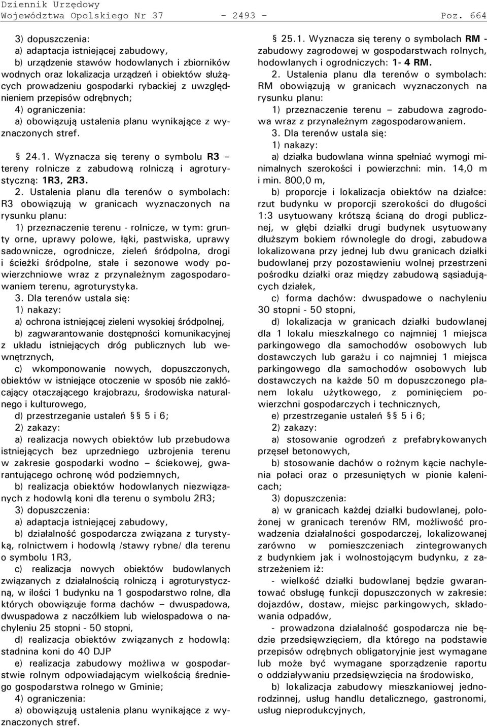uwzględnieniem rze isów odrębnych; 4) ograniczenia: a) obowiązują ustalenia lanu wynikające z wyznaczonych stref.