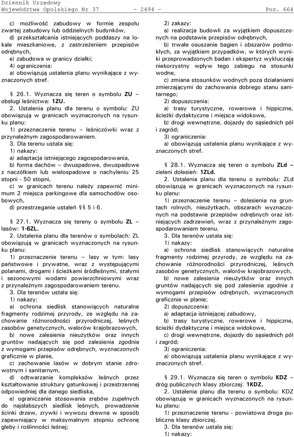 granicy dzia ki; 4) ograniczenia: a) obowiązują ustalenia lanu wynikające z wyznaczonych stref. 26