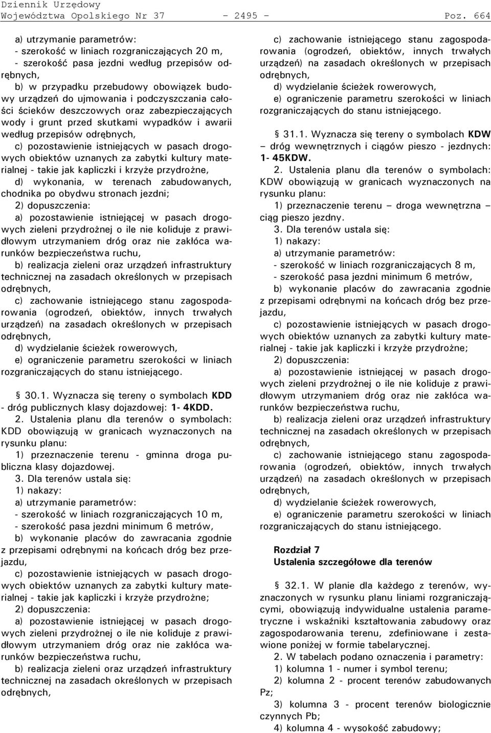 odczyszczania ca o- ci cieków deszczowych oraz zabez ieczających wody i grunt rzed skutkami wy adków i awarii wed ug rze isów odrębnych, c) ozostawienie istniejących w asach drogowych obiektów