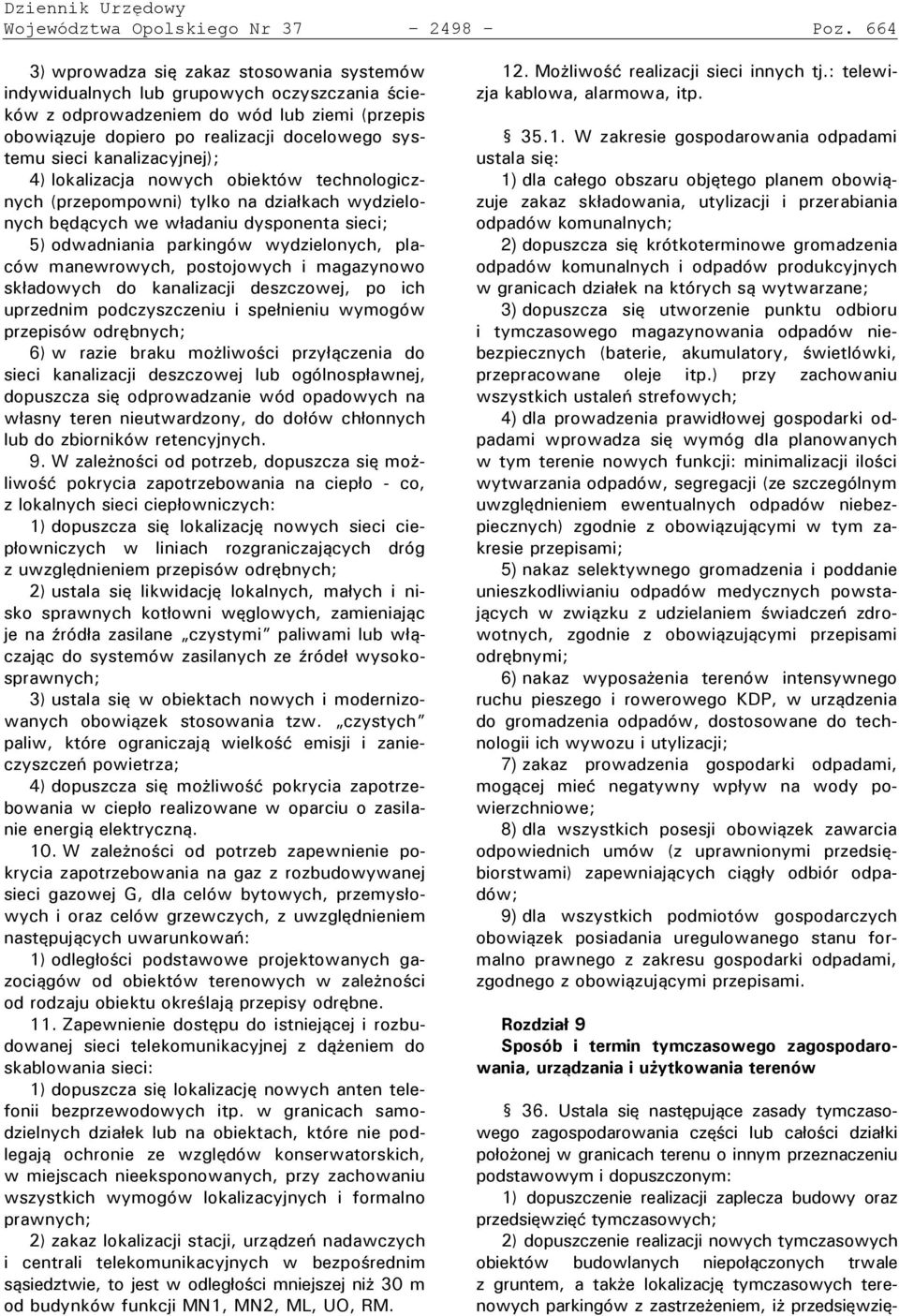 kanalizacyjnej); 4) lokalizacja nowych obiektów technologicznych ( rze om owni) tylko na dzia kach wydzielonych będących we w adaniu dys onenta sieci; 5) odwadniania arkingów wydzielonych, laców