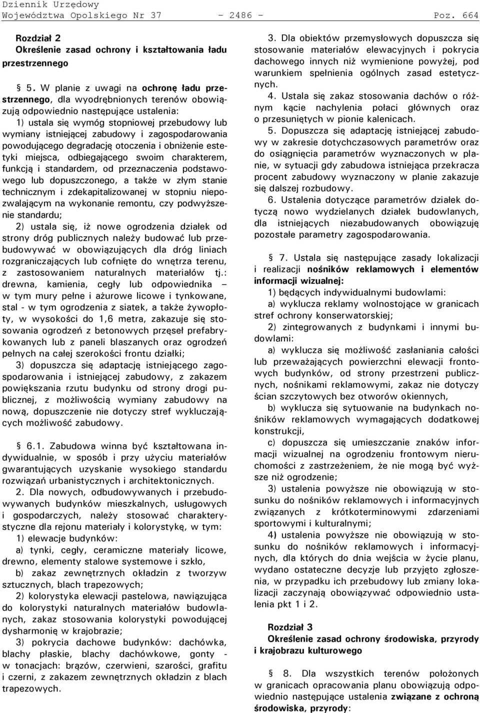 zagos odarowania owodującego degradację otoczenia i obni enie estetyki miejsca, odbiegającego swoim charakterem, funkcją i standardem, od przeznaczenia podstawowego lub dopuszczonego, a tak e w z ym