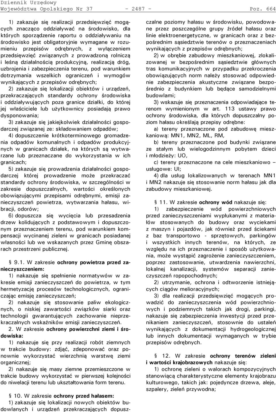 isów odrębnych, z wy ączeniem rzedsięwzięć związanych z rowadzoną rolniczą i le ną dzia alno cią rodukcyjną, realizacją dróg, uzbrojenia i zabezpieczenia terenu, pod warunkiem dotrzymania wszelkich