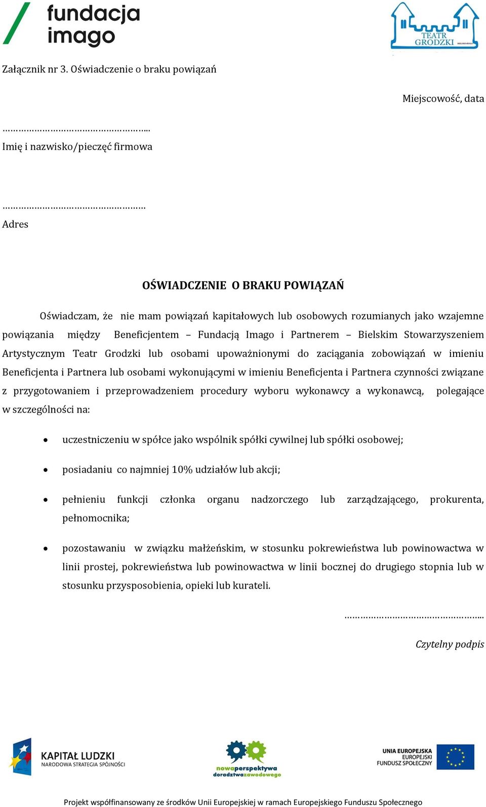 Imago i Partnerem Bielskim Stowarzyszeniem Artystycznym Teatr Grodzki lub osobami upoważnionymi do zaciągania zobowiązań w imieniu Beneficjenta i Partnera lub osobami wykonującymi w imieniu