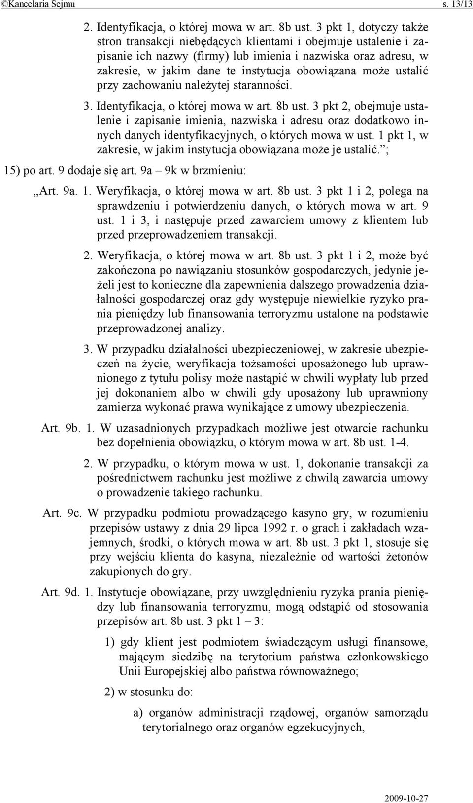 może ustalić przy zachowaniu należytej staranności. 3. Identyfikacja, o której mowa w art. 8b ust.