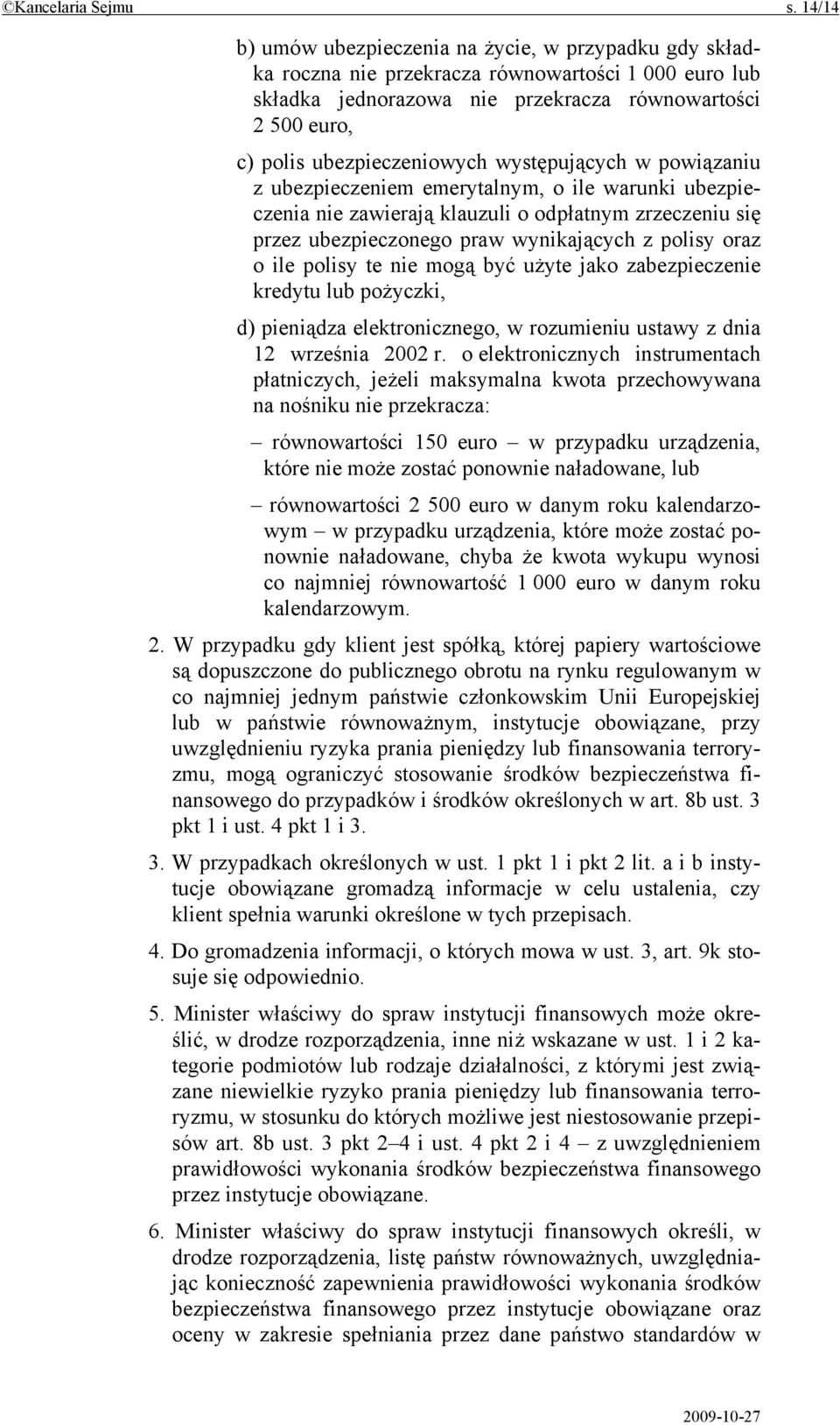 ubezpieczeniowych występujących w powiązaniu z ubezpieczeniem emerytalnym, o ile warunki ubezpieczenia nie zawierają klauzuli o odpłatnym zrzeczeniu się przez ubezpieczonego praw wynikających z