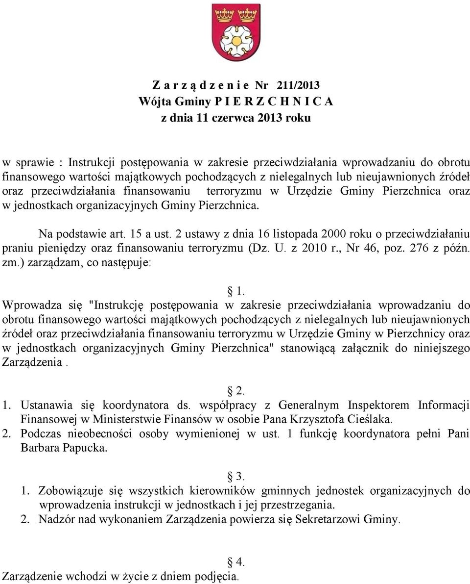 Pierzchnica. Na podstawie art. 15 a ust. 2 ustawy z dnia 16 listopada 2000 roku o przeciwdziałaniu praniu pieniędzy oraz finansowaniu terroryzmu (Dz. U. z 2010 r., Nr 46, poz. 276 z późn. zm.