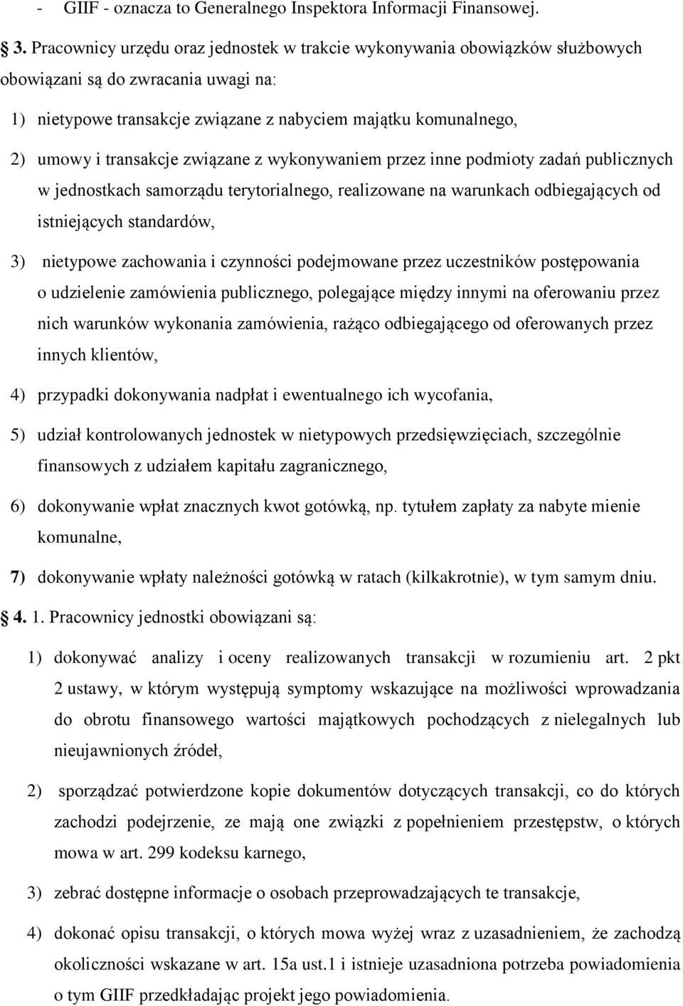 transakcje związane z wykonywaniem przez inne podmioty zadań publicznych w jednostkach samorządu terytorialnego, realizowane na warunkach odbiegających od istniejących standardów, 3) nietypowe