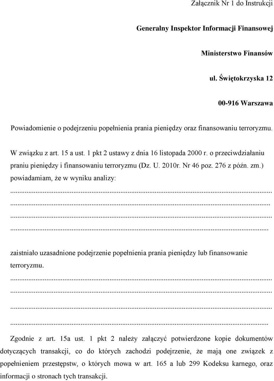 o przeciwdziałaniu praniu pieniędzy i finansowaniu terroryzmu (Dz. U. 2010r. Nr 46 poz. 276 z późn. zm.) powiadamiam, że w wyniku analizy:.