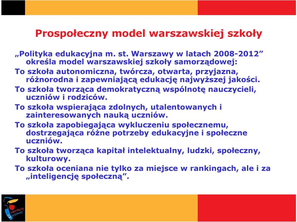 najwyŝszej jakości. To szkoła tworząca demokratyczną wspólnotę nauczycieli, uczniów i rodziców.