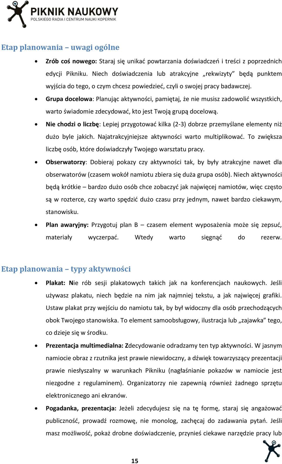 Grupa docelowa: Planując aktywności, pamiętaj, że nie musisz zadowolić wszystkich, warto świadomie zdecydować, kto jest Twoją grupą docelową.