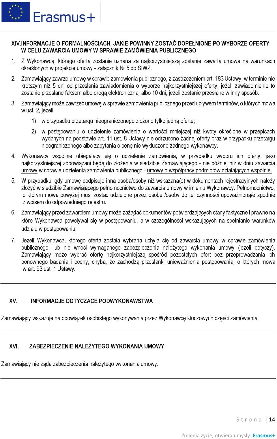 Zamawiający zawrze umowę w sprawie zamówienia publicznego, z zastrzeżeniem art.