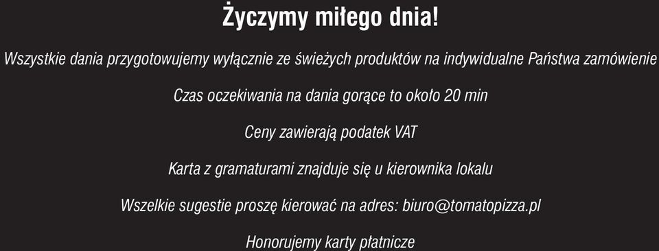 Państwa zamówienie Czas oczekiwania na dania gorące to około 20 min Ceny zawierają