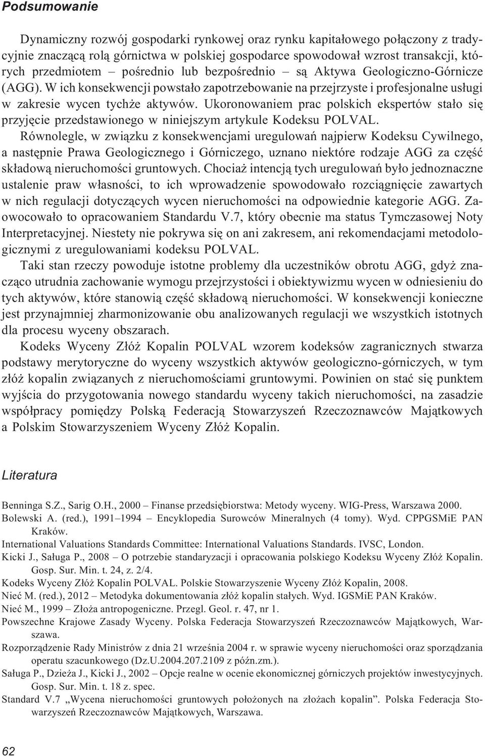 Ukoronowaniem prac polskich ekspertów sta³o siê przyjêcie przedstawionego w niniejszym artykule Kodeksu POLVAL.