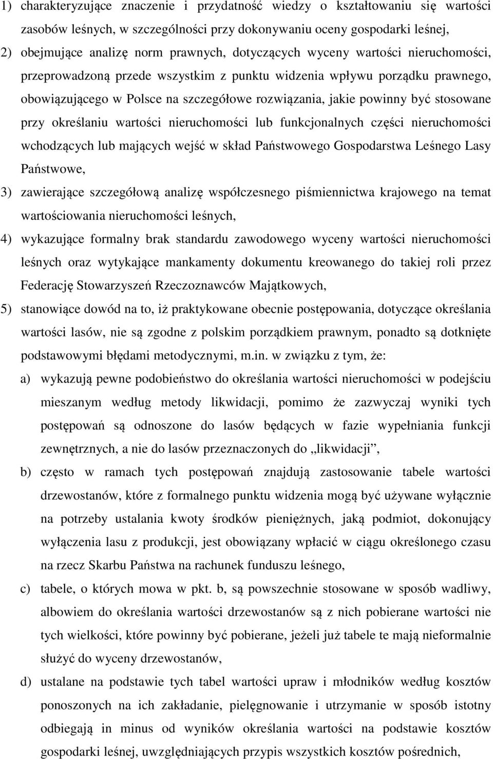 przy określaniu wartości nieruchomości lub funkcjonalnych części nieruchomości wchodzących lub mających wejść w skład Państwowego Gospodarstwa Leśnego Lasy Państwowe, 3) zawierające szczegółową