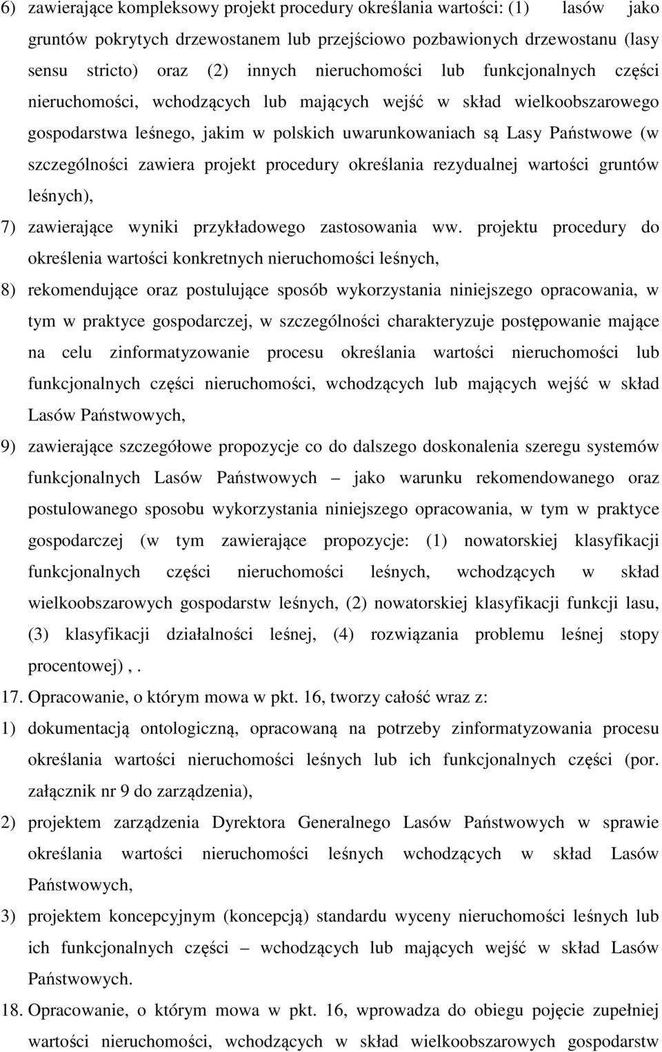 szczególności zawiera projekt procedury określania rezydualnej wartości gruntów leśnych), 7) zawierające wyniki przykładowego zastosowania ww.